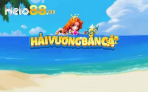 Giao diện sặc sỡ của game Bắn Cá Hải Vương